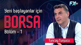 Yeni Başlayanlar için Borsa  Bölüm 1 | Tuncay Turşucu