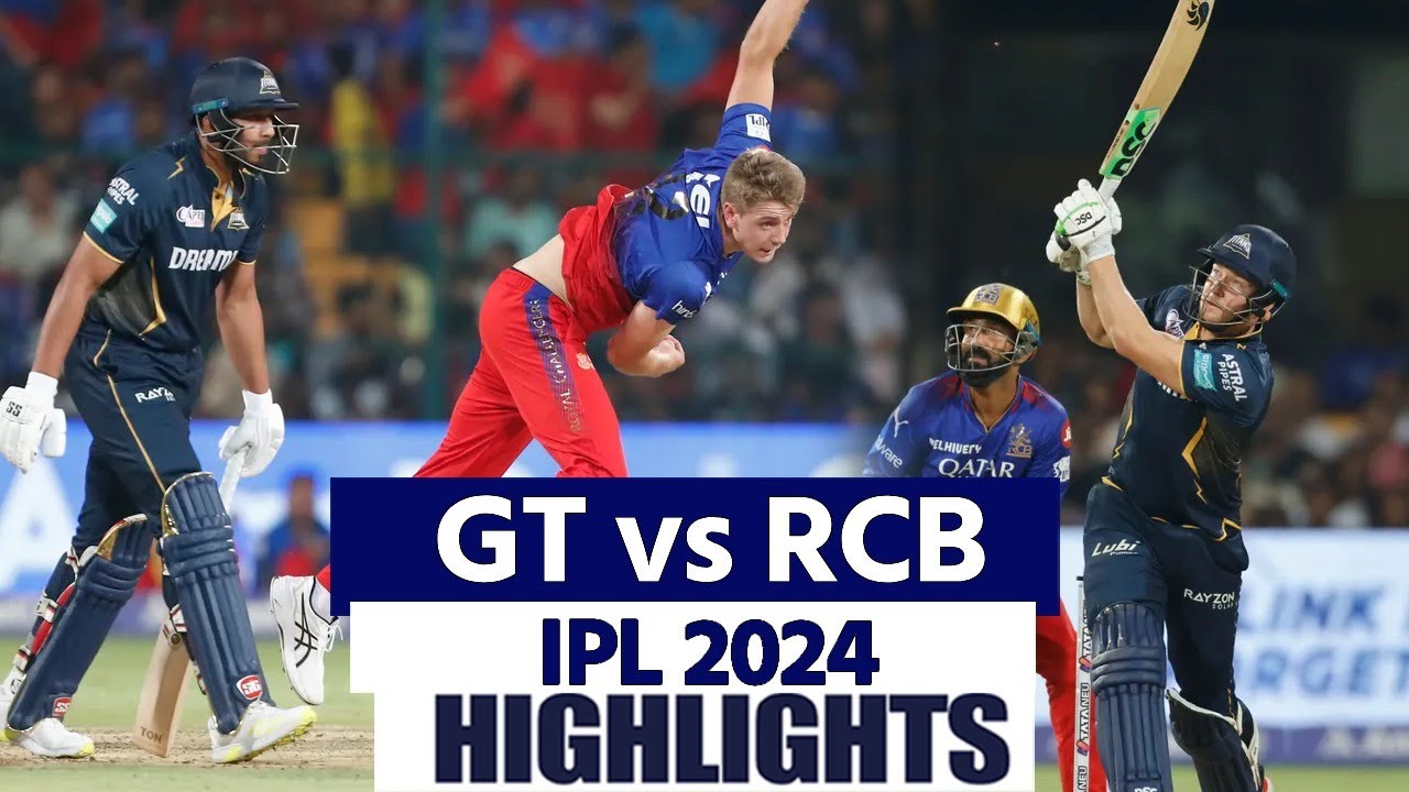 RCB vs GT IPL 2024 Match 52 Highlights Bengaluru vs Gujarat Highlights