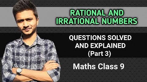 Questions Solved (Part 3) | Rational and Irrational Numbers | Class 9 CBSE