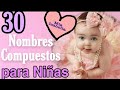 30 Nombres Compuestos para Niña 2022