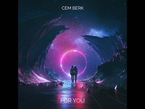 CEM BERK - FOR YOU (ORIGINAL MIX)