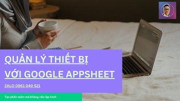 QL thiết bị với appsheet. Tạo phần mềm không cần lập trình #appsheet #googlesheet #excel