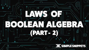 Laws of Boolean Algebra - Part 2 | Boolean Algebra & Logic Gates