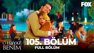 O Hayat Benim 105. Bölüm O Hayat Benim 105. Bölüm
