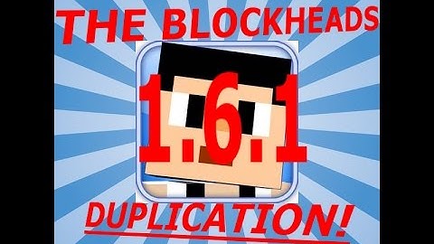 THE BLOCKHEADS 1.6.1 DUPLICATION! MUST SEE! NEWEST VERSION!