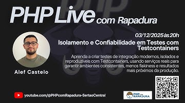 Isolamento e Confiabilidade em Testes com Testcontainers, com Alef Castelo | Comun. PHP com Rapadura
