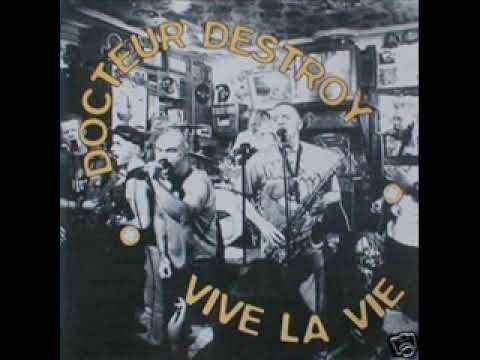 Docteur Destroy — Docteur Destroy - Vive La Vie (Full Album)
