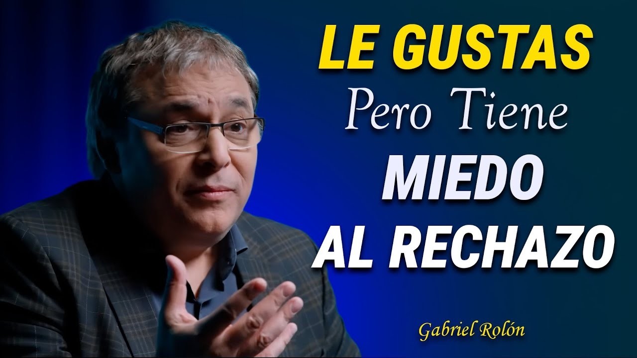 6 señales de que LE GUSTAS A ALGUIEN pero tiene miedo al rechazo | Gabriel Rolón