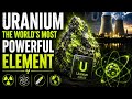 Why Is Uranium The Most Powerful Element On The Earth?