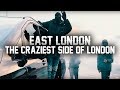 Why east is the craziest side of london