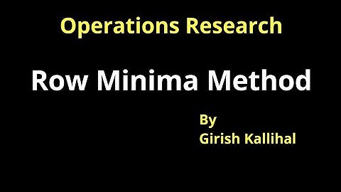 Operations Research || Row Minima Method | Transportation Problems by Girish Kallihal Sir