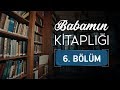 İbrahim Hakkı Erzurumi - Belkıs İbrahimhakkıoğlu - Babamın Kitaplığı 6.Bölüm