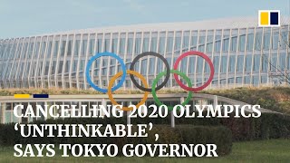 Tokyo Olympics cancellation is unthinkable, says Tokyo city governor