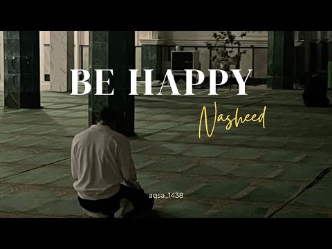 BE HAPPY // SPEED UP NASHEED || OTHMAN AL IBRAHIM|| 🤍💐🫶