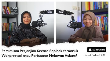 Podcast - Pemutusan Perjanjian secara Sepihak termasuk Wanprestasi atau Perbuatan Melawan Hukum?