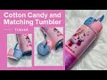 Cotton Candy and Matching Tumbler Tutorial