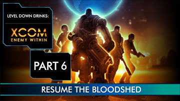 Level Down Drinks: X-Com Enemy Within (Part 6)