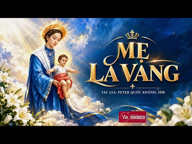 MẸ LA VANG - LM. BÙI QUỐC KHÁNH, SDB - VIE THỰC HIỆN