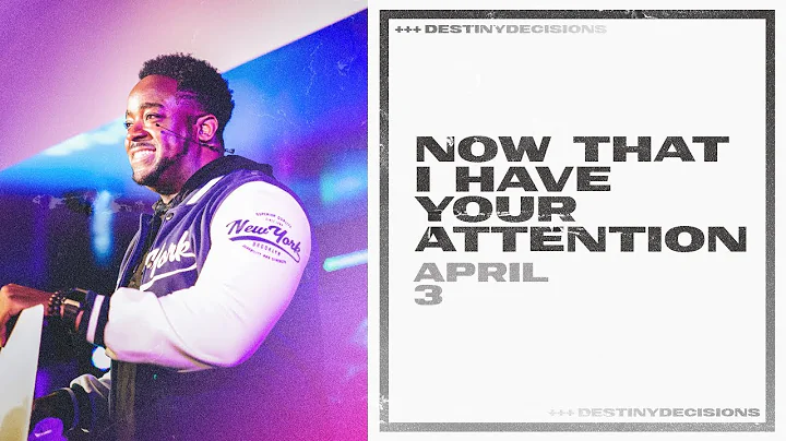 Now That I Have Your Attention | Destiny Decisions | Part 4 | Jerry Flowers