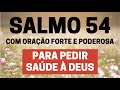 SALMO 54 - Para pedir saúde a Deus - Com Oração Forte e Poderosa