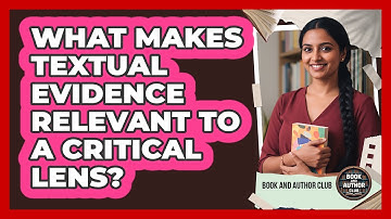 What Makes Textual Evidence Relevant To a Critical Lens?