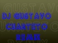 CUARTETO REMIX DJ GUSTAVO