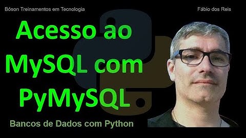 PyMySQL - Acesso a bancos de dados MySQL e MariaDB com Python - Apresentação