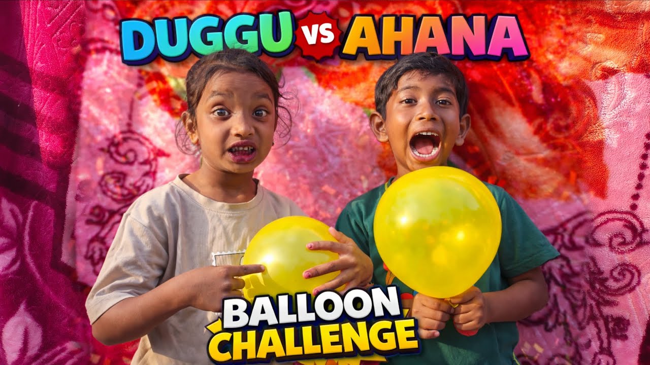 Balloon Challenge 🤯 Duggu vs Ahana