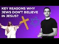 Key Reasons Why Jews Don't Believe in Jesus