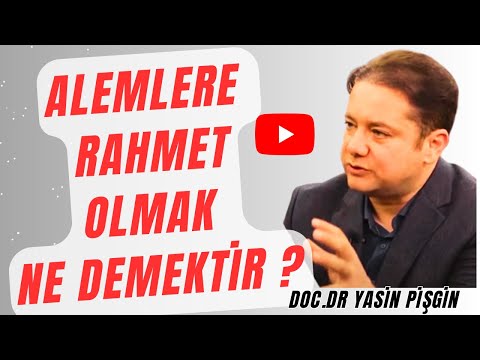 Peygamberimizin Alemlere Rahmet Olması Ne Anlama Gelmektedir? - Yasin Pişgin