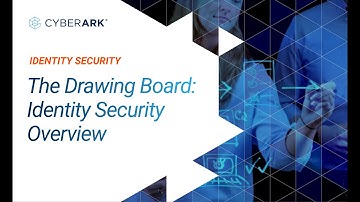 S2E1 Identity Security - Overview: The Drawing Board | CyberArk