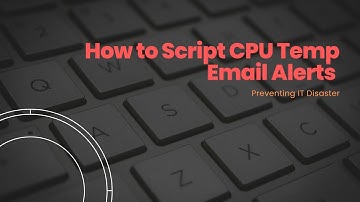 How to Script CPU Temp Email Alerts and Prevent Server Room Overheating Disaster!