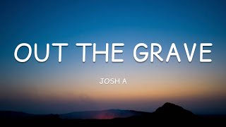 Josh A - Out The Grave (Lyrics)🎵