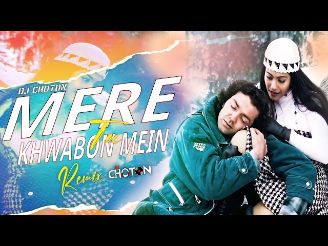 Mere Khwabon Mein Tu Remix (EDM MIX) | Meri Saanson Mein Tu | DJ Choton | Bobby Deol,Kajol #djremix class=