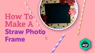 How To Make A Straw Photo Frame | Easy Crafts | Fun Activities For Kids