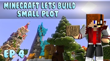 Minecraft Lets Build: Small Plot Ep 4