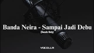 Banda Neira - Sampai Jadi Debu (Acapella/Vocals Only)