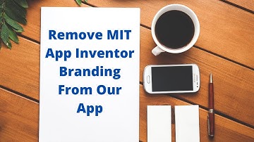 How to remove MIT branding from your MIT App Inventor App