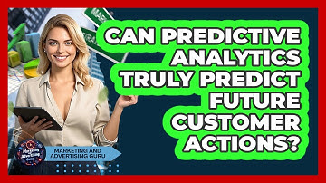 Can Predictive Analytics Truly Predict Future Customer Actions? - Marketing and Advertising Guru