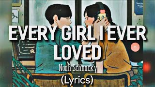 Noah Schnacky - Every Girl I Ever Loved LYRICS