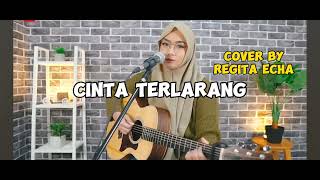 CINTA TERLARANG - COVER BY REGITA ECHA