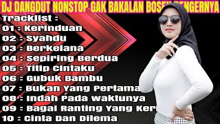 Download Lagu DJ DANGDUT NONSTOP SUMPAH GAK BAKALAN BOSEN DENGAR NYA - DJ PALING PAS DI TELINGA MP3