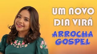 Um Novo Dia Virá - Rayne Almeida - Versão Arrocha Gospel