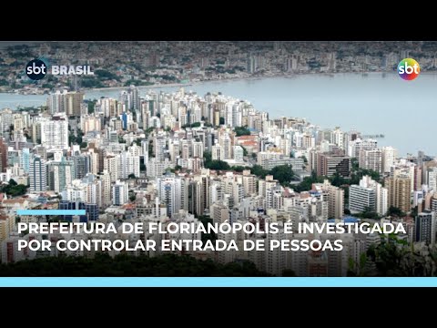 Video prefeitura-de-florianopolis-e-investigada-por-controlar-entrada-de-pessoas-na-cidade-sbt-brasil