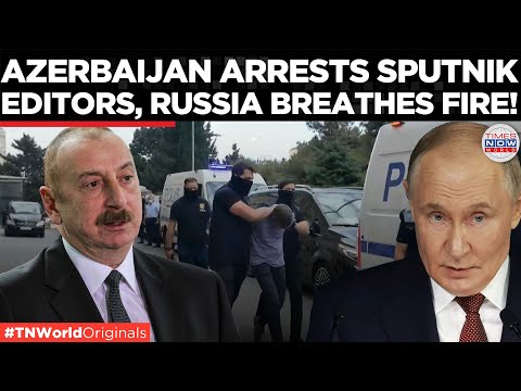 Russia THREATENS Action After Azerbaijan Arrests Top Journalists! | Times Now World