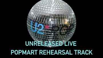 U2 POPMART LIVE REHEARSAL TRACK / UNRELEASED SONG 1997