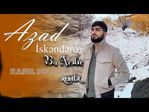 Azad Isgenderov - Bu Aralar (Rasul Soltanoff Remix)