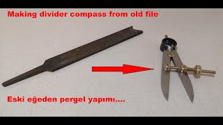 Making divider compass from old file (Eski eğeden pergel yapımı)