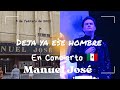 💥EN CONCIERTO. Manuel José 💓Deja ya ese hombre💔 México 🇲🇽 2022