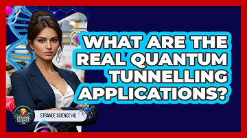 What Are The Real Quantum Tunnelling Applications? - Strange Science HQ